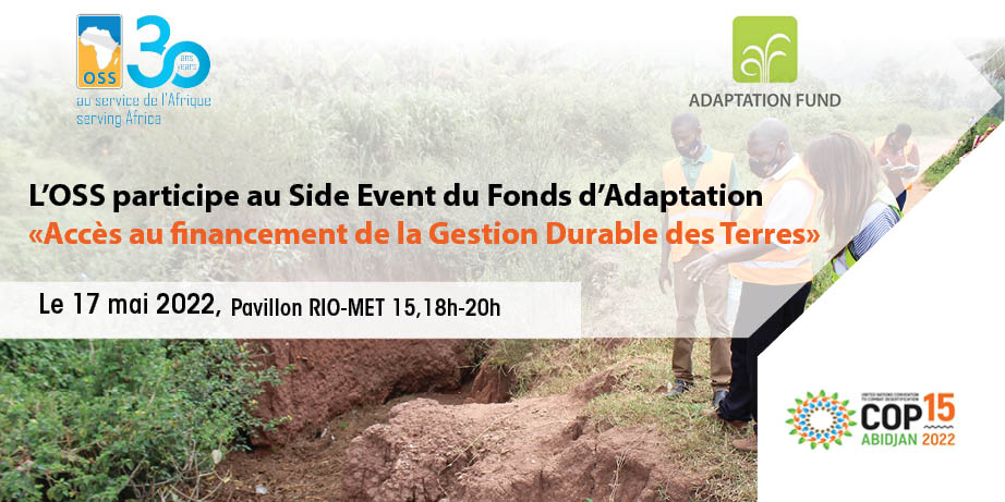  COP 15 de l’UNCCD : L’OSS participe à l’événement parallèle sur l’accès au financement de la GDT organisé par le Fonds d’Adaptation, 17 mai 2022, Pavillon RIO-MET 15